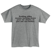 Alternate Image 1 for Getting Older T-Shirt or Sweatshirt