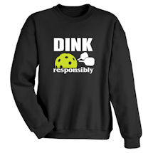 Alternate Image 2 for Dink Responsibly T-Shirt or Sweatshirt