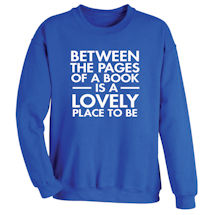 Alternate Image 1 for Between the Pages of a Book T-Shirt or Sweatshirt