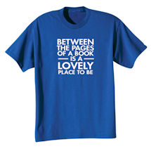 Alternate image for Between the Pages of a Book T-Shirt or Sweatshirt