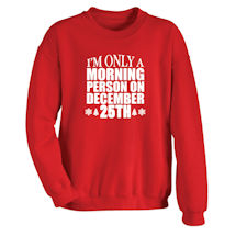 Alternate Image 2 for I'm Only a Morning Person on December 25th Shirts