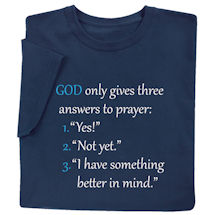 Product Image for God Only Gives Three Answers to Prayer T-Shirt or Sweatshirt