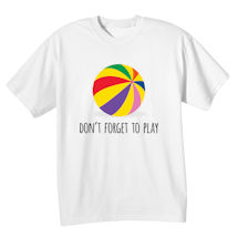 Alternate Image 1 for Don't Forget to Play T-Shirt or Sweatshirt