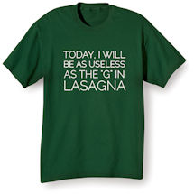 Alternate Image 1 for Useless as the G in Lasagna T-Shirt or Sweatshirt