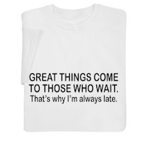 Product Image for Great Things Come to Those Who Wait T-Shirt or Sweatshirt