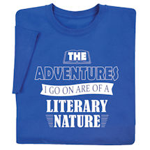 Product Image for The Adventures I Go On Are of a Literary Nature Shirts 
