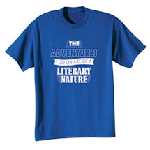 Alternate Image 1 for The Adventures I Go On Are of a Literary Nature Shirts 