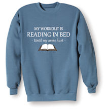 Alternate Image 2 for My Workout Is Reading in Bed  T-Shirt or Sweatshirt