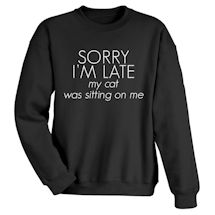 Alternate Image 1 for Personalized Sorry I'm Late T-Shirt or Sweatshirt