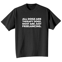 Alternate Image 1 for All Dogs Are Therapy Dogs T-Shirt or Sweatshirt