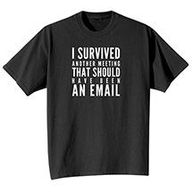Alternate Image 1 for I Survived Another Meeting That Should Have Been an Email T-Shirt or Sweatshirt