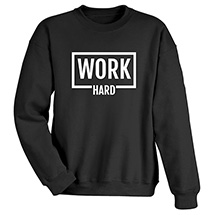 Alternate Image 2 for Work Hard T-Shirt or Sweatshirt