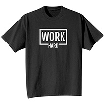 Alternate Image 1 for Work Hard T-Shirt or Sweatshirt
