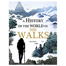 Alternate image for A History of the World in 500 Walks Book (Hardcover)