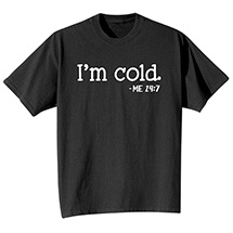 Alternate Image 1 for I'm Cold T-Shirt or Sweatshirt