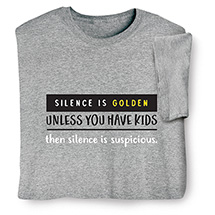 Alternate image for Silence is Suspicious T-Shirt or Sweatshirt