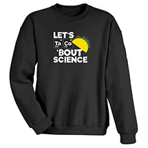 Alternate Image 2 for Let’s Ta Co ‘Bout Science T-Shirt or Sweatshirt