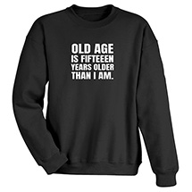 Alternate Image 2 for Old Age T-Shirt or Sweatshirt
