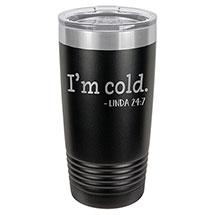 Personalized I'm Cold Travel Tumbler