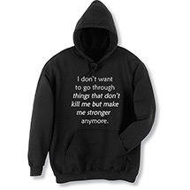 Alternate Image 3 for I Don't Want To Go Through T-Shirt or Sweatshirt