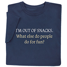 Product Image for Out of Snacks T-Shirt or Sweatshirt