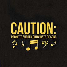 Alternate Image 1 for Caution Prone to Sudden Outbursts of Song T-Shirt in Cotton