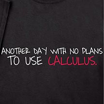 Alternate image for Another Day with No Plans to Use Calculus Shirts