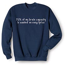 Alternate image for 75% of My Brain Capacity Is Wasted on Song Lyrics Sweatshirt