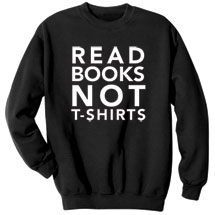 Alternate Image 2 for Read Books Not T-Shirt or Sweatshirt
