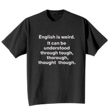 Alternate Image 1 for English Is Weird T-Shirt or Sweatshirt