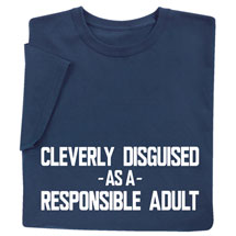 Alternate image Cleverly Disguised as a Responsible Adult Shirts