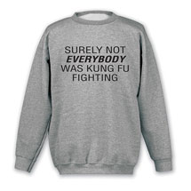 Alternate image for Kung Fu Fighting T-Shirt or Sweatshirt