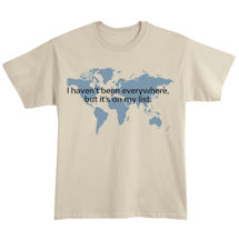 Alternate Image 2 for I Haven’t Been Everywhere, But It’s on My List T-Shirt or Sweatshirt