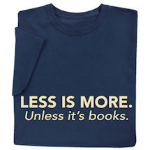 Product Image for Less Is More T-Shirt or Sweatshirt