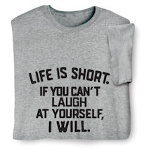 Alternate image for Life Is Short T-Shirt or Sweatshirt