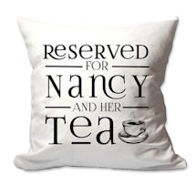Personalized Reserved For Tea Pillow