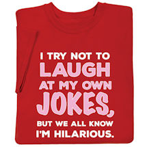 Alternate image I Try Not To Laugh At My Own Jokes T-Shirt