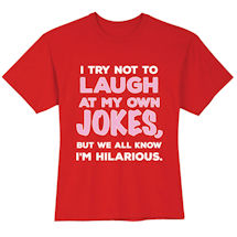 Alternate image I Try Not To Laugh At My Own Jokes T-Shirt