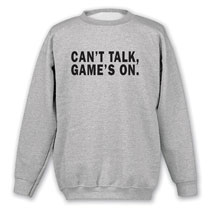 Alternate image Can&#39;t Talk Game&#39;s On Shirts