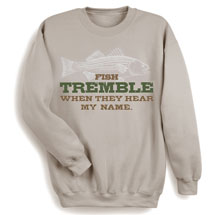 Alternate Image 1 for Fish Tremble When They Hear My Name T-Shirt or Sweatshirt