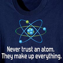 Product Image for Never Trust An Atom T-Shirt or Sweatshirt
