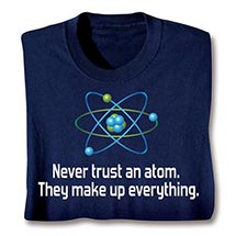 Alternate Image 1 for Never Trust An Atom T-Shirt or Sweatshirt