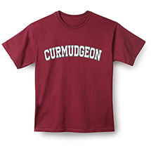 Alternate image for Curmudgeon T-Shirt or Sweatshirt