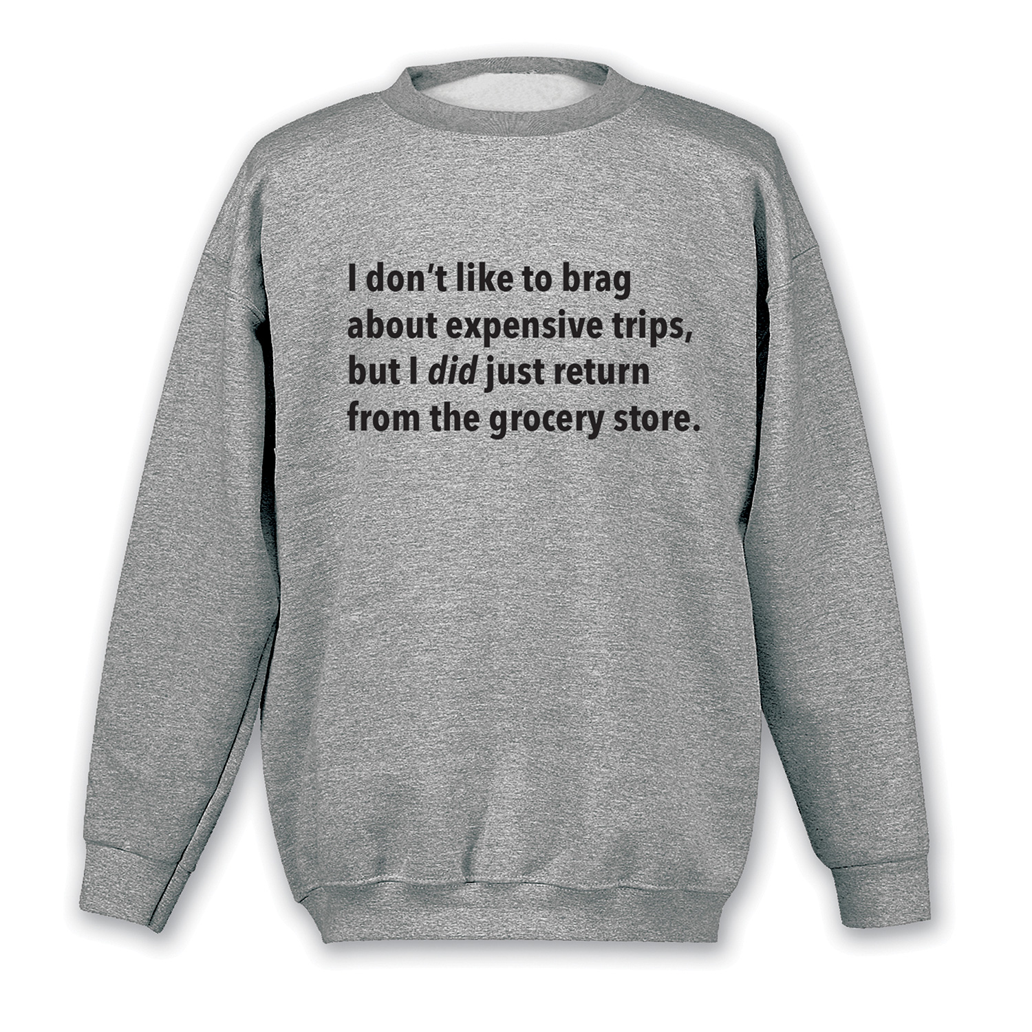 I Don’t Like to Brag T-Shirt or Sweatshirt - Grocery Store | Signals