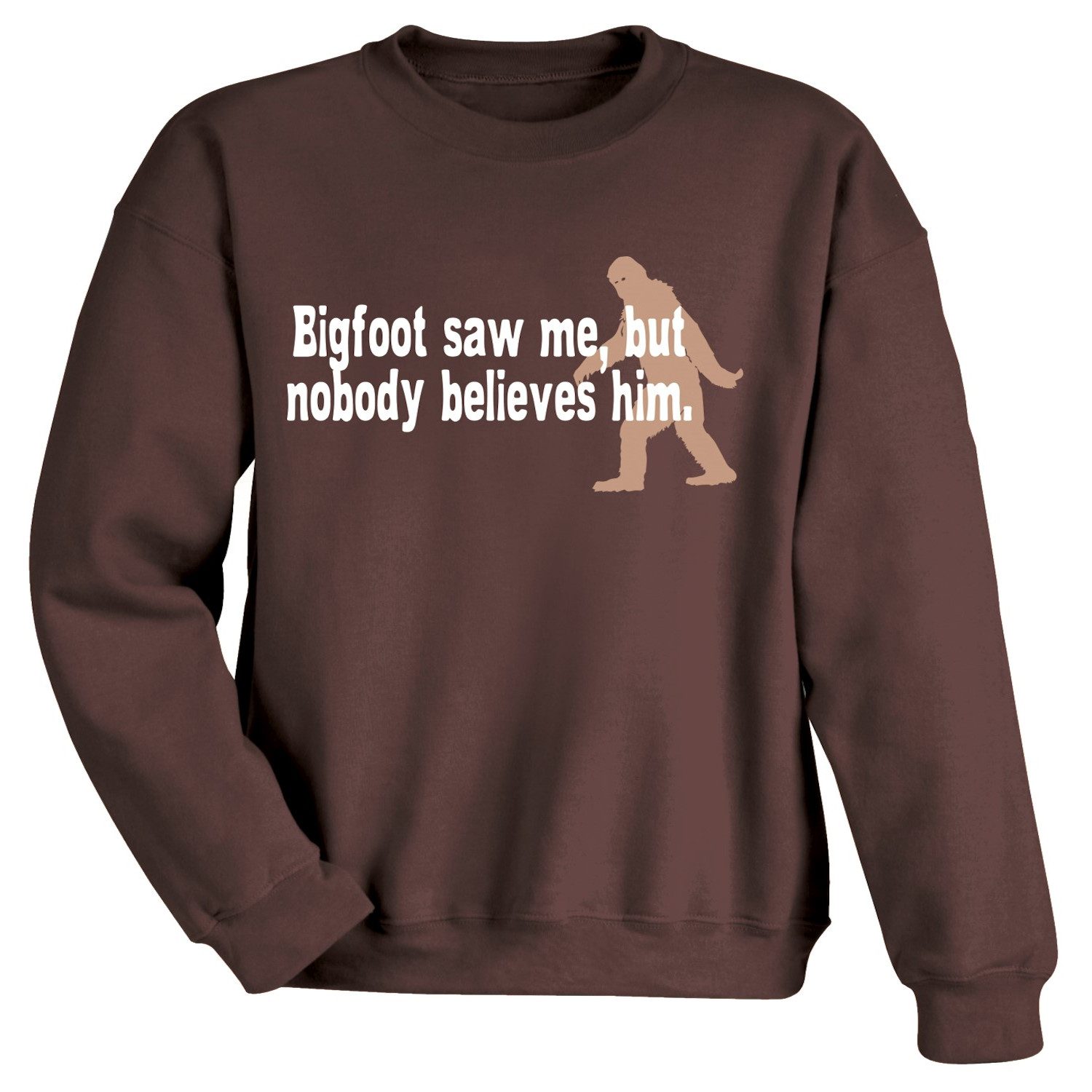 Bigfoot Saw Me, But Nobody Believes Him Sweatshirt | Signals