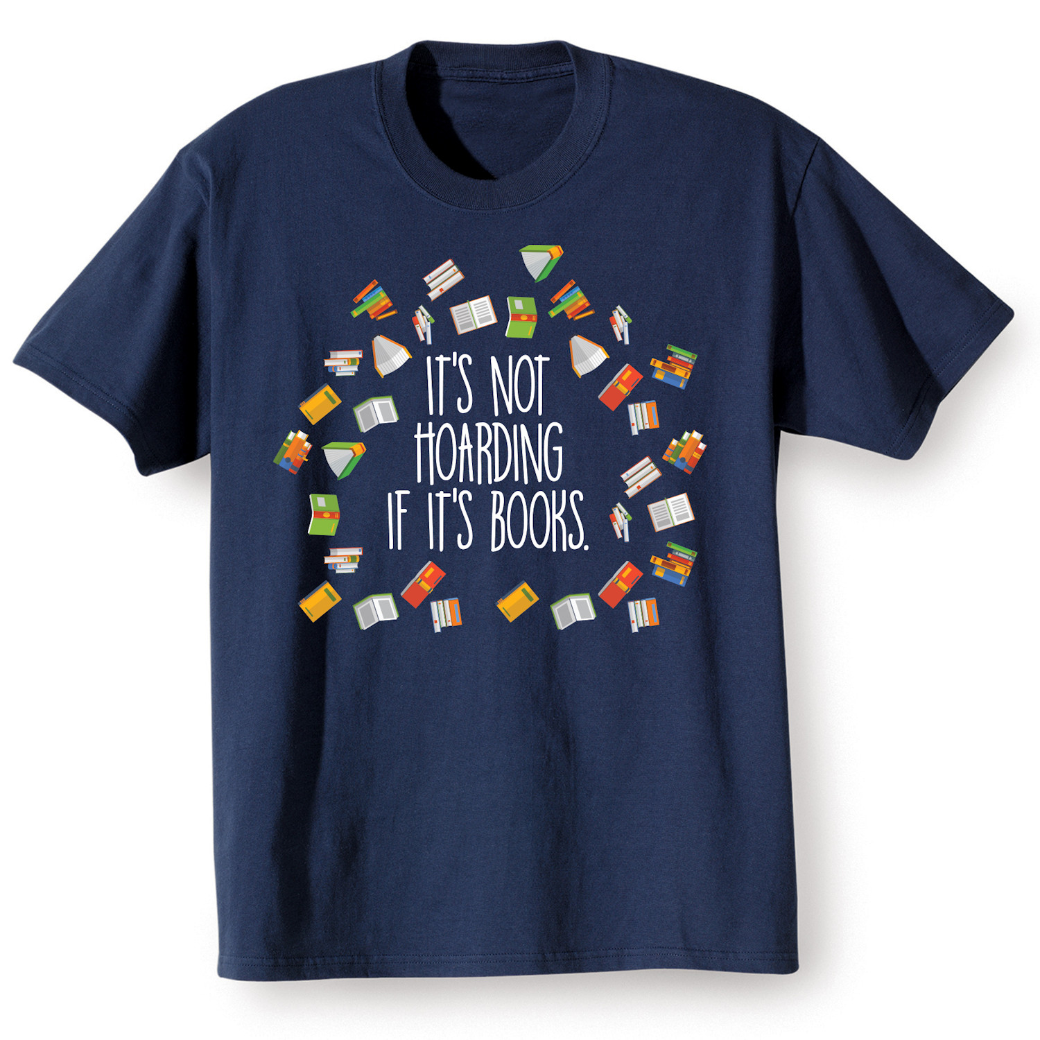 It’s Not Hoarding If It’s Books T-Shirt or Sweatshirt | Signals